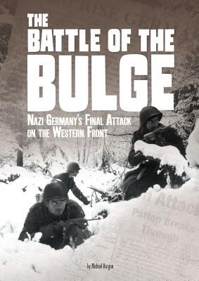 The Battle of the Bulge: Nazi Germany's Final Attack on the Western Front (Tangled History)