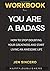 WORKBOOK For You Are A Bada...