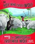 The Boy Who Cried Wolf, Narrated by the Sheepish But Truthful Wolf
