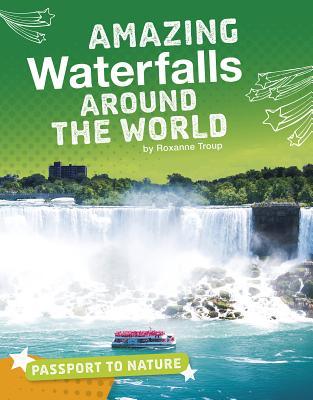 Amazing Waterfalls Around the World (Passport to Nature)