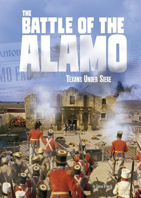 The Battle of the Alamo: Texans Under Seige (Tangled History)