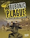 Bubonic Plague: How the Black Death Changed History (Infected!)