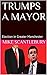 TRUMPS A MAYOR: Election in...