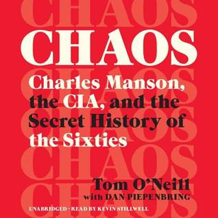 Chaos: Charles Manson, the Cia, and the Secret History of the Sixties