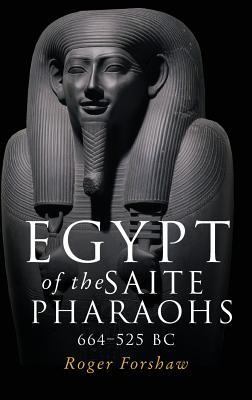 Egypt of the Saite pharaohs, 664–525 BC (Hardcover)