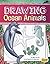 Drawing Ocean Animals (Drawing Amazing Animals)