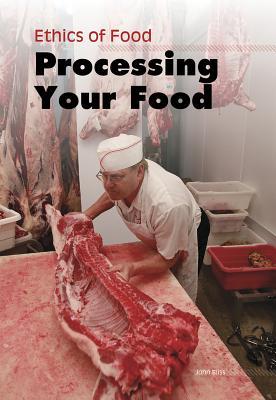 Processing Your Food (Heinemann-raintree Middle School Nonfiction: Ethics of Food)