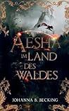 Aésha: Im Land des Waldes (German Edition)