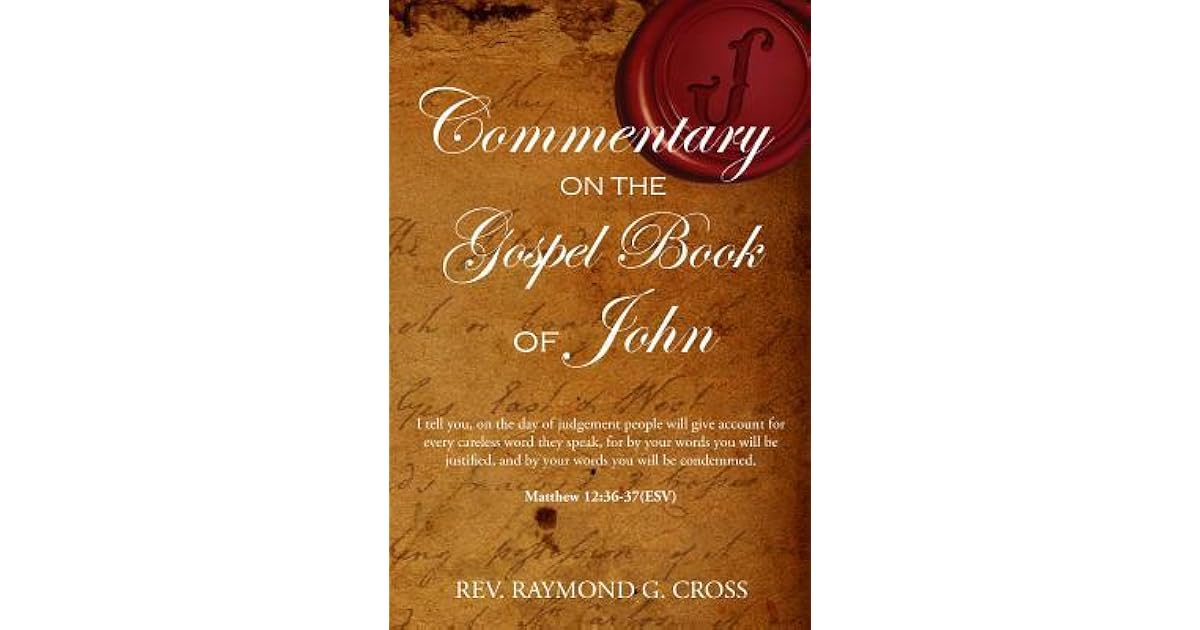 The Gospel Book Of John By Rev Raymond G Cross