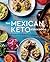 The Mexican Keto Cookbook by Torie Borrelli