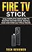 Fire TV Stick; 2019 Complete User Guide to Master the Fire St... by Tech Reviewer