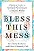 Bless This Mess: A Modern G...