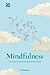 Mindfulness: Live in the Moment and Enjoy Life to the Full