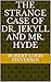 The Strange Case Of Dr. Jekyll And Mr. Hyde