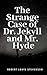 The Strange Case of Dr. Jekyll and Mr. Hyde