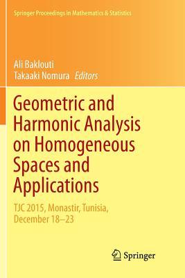 Geometric and Harmonic Analysis on Homogeneous Spaces and Applications: TJC 2015, Monastir, Tunisia, December 18-23 (Springer Proceedings in Mathematics & Statistics, 207)