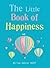 The Little Book of Happiness by Miriam Akhtar