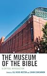 The Museum of the Bible: A Critical Introduction The Museum of the Bible: A Critical Introduction