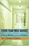 Third Year Med School: A Novel Based on Actual Events