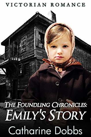The Foundling Chronicles: Emily's Story (Kindle Edition)