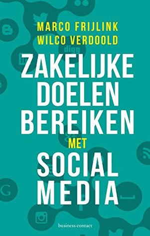 Zakelijke doelen bereiken met social media (Dutch Edition)