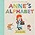 Anne's Alphabet: Inspired B...