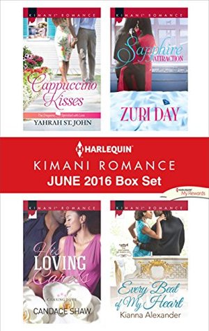 Harlequin Kimani Romance June 2016 Box Set: Cappuccino Kisses / His Loving Caress / Sapphire Attraction / Every Beat of My Heart