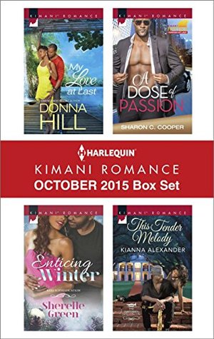 Harlequin Kimani Romance October 2015 Box Set: My Love at Last / Enticing Winter / A Dose of Passion / This Tender Melody