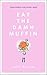 Eat the Damn Muffin by Jenni Dunlap Eat the Damn Muffin by Jenni Dunlap