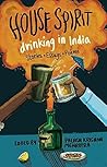 Speaking Tiger House Spirit : Drinking In India Stories, Essay and Poem Speaking Tiger House Spirit : Drinking In India Stories, Essay and Poem