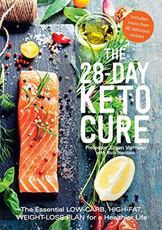 The Keto Cure: The Essential 28-Day Low-Carb High-Fat Weight-Loss Plan (Kindle Edition)