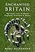 Enchanted Britain: Mystical...
