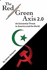 The Red-Green Axis 2.0: An Existential Threat to America and the World (Civilization Jihad Reader Series Book 13)