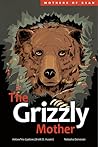 The Grizzly Mother by Hetxw'ms Gyetxw (Brett D. H...