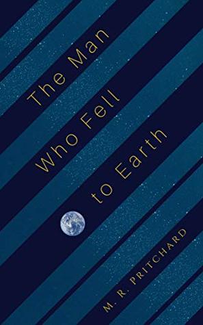 The Man Who Fell to Earth: A post-apocalyptic story (Kindle Edition)