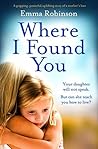 Where I Found You by Emma  Robinson