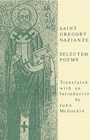 Saint Gregory Nazianzen: Selected Poems (Kindle Edition)