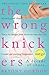 The Wrong Knickers - A Decade of Chaos by Bryony Gordon