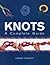 Knots : A Complete Guide
