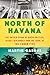 North of Havana: The Untold Story of Dirty Politics, Secret Diplomacy, and the Trial of the Cuban Five