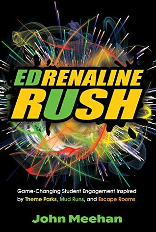 EDrenaline Rush: Game-changing Student Engagement Inspired by Theme Parks, Mud Runs, and Escape Rooms