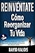 REINVÉNTATE Cómo Reorganizar Tu Vida