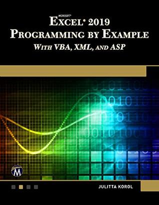 Microsoft Excel 2019 Programming by Example: With VBA, XML, AND ASP