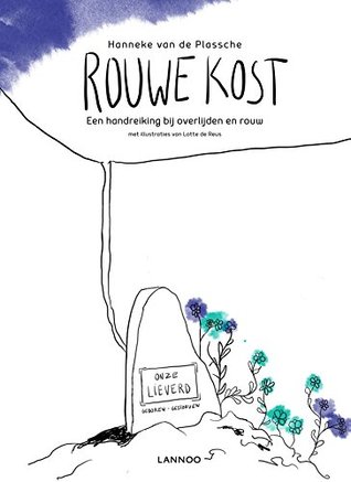 Rouwe kost: Een handreiking bij overlijden en rouw (Dutch Edition)