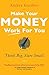 Make Your Money Work For Yo...