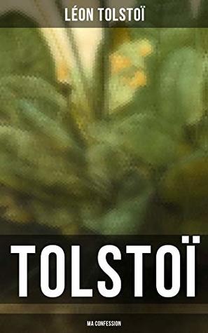 Tolstoï: Ma confession (French Edition)