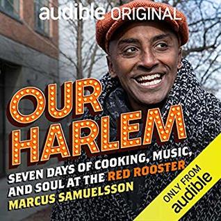 Our Harlem: Seven Days of Cooking, Music and Soul at the Red Rooster