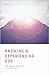 Knowing & Experiencing God