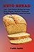 Keto Bread: Low-Carb Bakers...