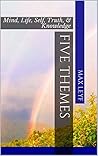 Five Themes: Mind, Life, Self, Truth, & Knowledge